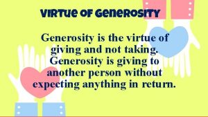 Virtue of Generosity is the virtue of giving