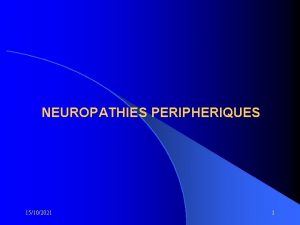 NEUROPATHIES PERIPHERIQUES 15102021 1 DEFINITION Latteinte du systme