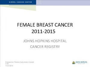 FEMALE BREAST CANCER 2011 2015 JOHNS HOPKINS HOSPITAL