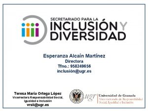 Esperanza Alcan Martnez Directora Tfno 958249656 inclusinugr es