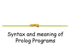 Syntax and meaning of Prolog Programs type PROLOG