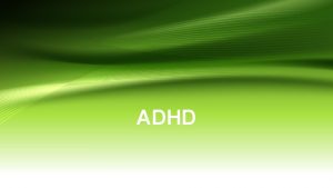 ADHD ADHD Attention Deficit Hyperactivity Disorder ADHD Attention