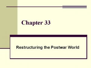 Chapter 33 Restructuring the Postwar World Section 1