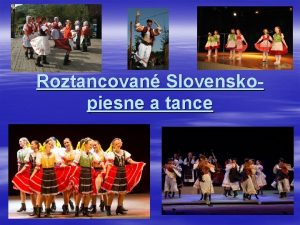 Roztancovan Slovenskopiesne a tance Folklrne festivaly Folklrne sbory