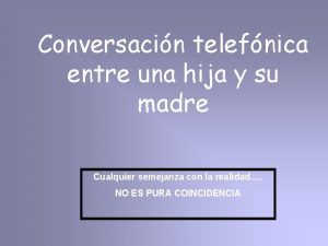 Conversacin telefnica entre una hija y su madre