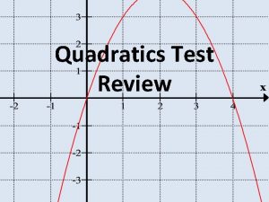 Quadratics Test Review 1 Linear or Quadratic 0