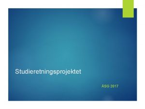Studieretningsprojektet SG 2017 Hvad er et studieretningsprojekt En