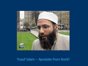 Yusuf Islam Apostate from Rock The fact is