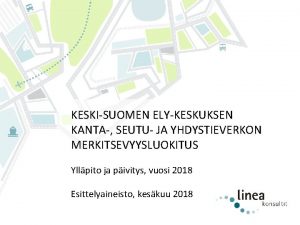 KESKISUOMEN ELYKESKUKSEN KANTA SEUTU JA YHDYSTIEVERKON MERKITSEVYYSLUOKITUS Yllpito