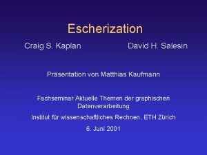 Escherization Craig S Kaplan David H Salesin Prsentation