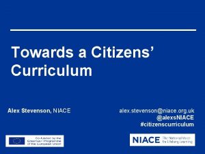 Towards a Citizens Curriculum Alex Stevenson NIACE alex