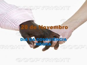 20 de Novembro DIA DA CONSCINCIA NEGRA Vieram