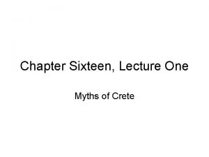 Chapter Sixteen Lecture One Myths of Crete Europa