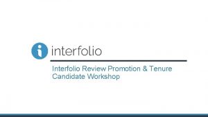 Interfolio Review Promotion Tenure Candidate Workshop Agenda Interfolio