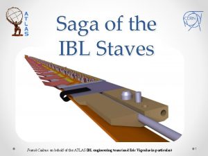 Saga of the IBL Staves Franck Cadoux on