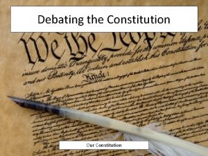 Debating the Constitution Our Constitution A New Constitution