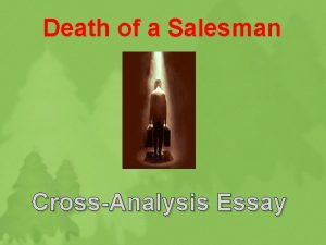 Death of a Salesman CrossAnalysis Essay Going StepByStep