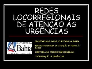 REDES LOCORREGIONAIS DE ATENO S URGNCIAS SECRETARIA DE