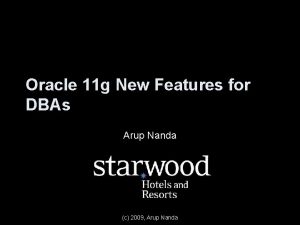 Oracle 11 g New Features for DBAs Arup