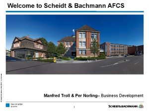 Scheidt Bachmann Gmb H 2013 Fcs Overview Welcome