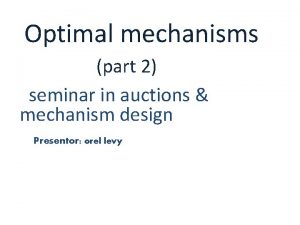 Optimal mechanisms part 2 seminar in auctions mechanism