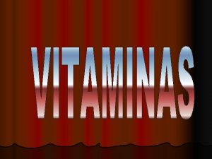 l Las vitaminas son compuestos heterogneos imprescindibles para