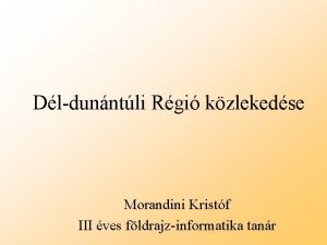 Dldunntli Rgi kzlekedse Morandini Kristf III ves fldrajzinformatika