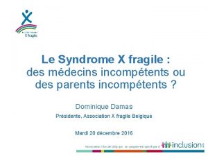 Le Syndrome X fragile des mdecins incomptents ou
