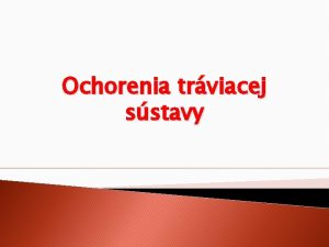 Ochorenia trviacej sstavy Zubn kaz je choroba tvrdch