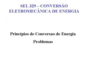 SEL 329 CONVERSO ELETROMEC NICA DE ENERGIA Princpios