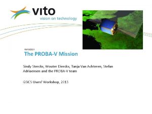 15102021 The PROBAV Mission Sindy Sterckx Wouter Dierckx