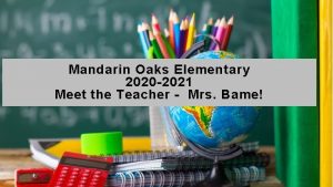 Mandarin Oaks Elementary 2020 2021 Meet the Teacher