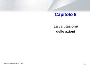 Capitolo 9 La valutazione delle azioni 2011 Pearson