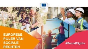 EUROPESE PIJLER VAN SOCIALE RECHTEN 1 Social Rights