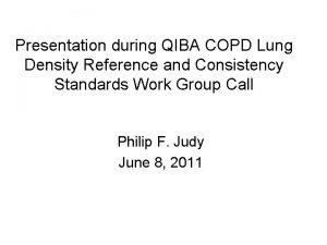 Presentation during QIBA COPD Lung Density Reference and