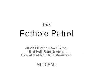 the Pothole Patrol Jakob Eriksson Lewis Girod Bret