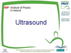 Ultrasound The Professional Development Service for Teachers is