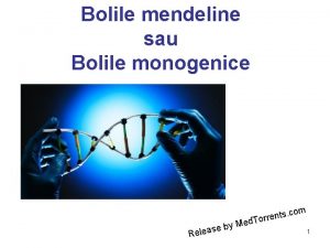 Bolile mendeline sau Bolile monogenice Rele e M