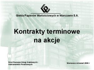 Gieda Papierw Wartociowych w Warszawie S A Kontrakty