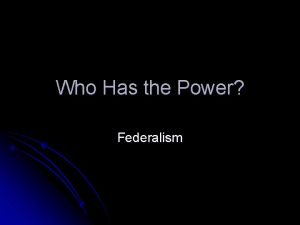 Who Has the Power Federalism Pair Share Choose