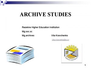 ARCHIVE STUDIES Rezekne Higher Education Institution Mg soc