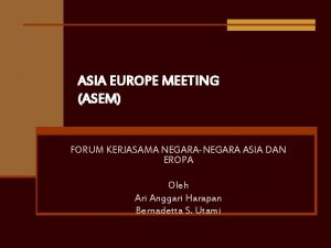 ASIA EUROPE MEETING ASEM FORUM KERJASAMA NEGARANEGARA ASIA