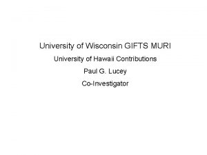 University of Wisconsin GIFTS MURI University of Hawaii