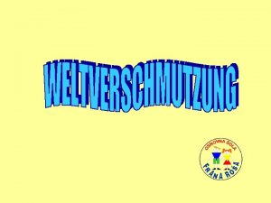 VERSCHMUTZUNG WASSERVERSCHMUTZUNG LUFTVERSCHMUTZUNG LICHVERSCHMUTZUNG LRMBELSTIGUNG FOLGEN DER VERSCHMUTZUNG