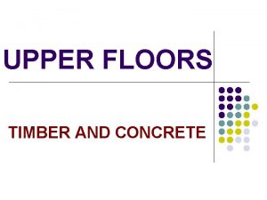 UPPER FLOORS TIMBER AND CONCRETE FUNCTIONS OF AN