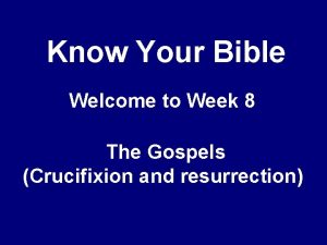 Know Your Bible Welcome to Week 8 The