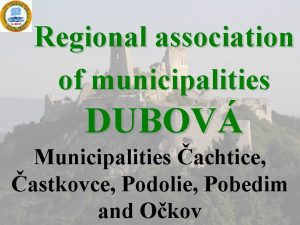 Regional association of municipalities DUBOV Municipalities achtice astkovce