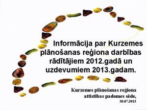 Informcija par Kurzemes plnoanas reiona darbbas rdtjiem 2012