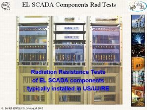 EL SCADA Components Rad Tests Radiation Resistance Tests