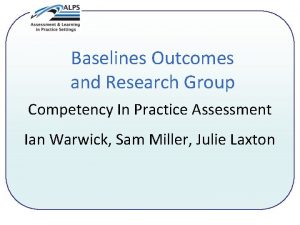 Baselines Outcomes and Research Group Competency In Practice